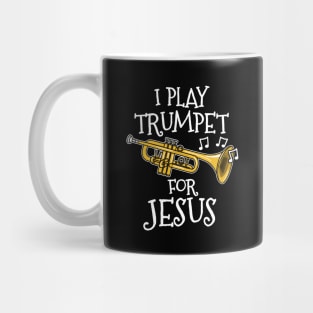 I Play Trumpet For Jesus Trumpeter Church Musician Mug